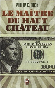 K Dick Le Maitre du haut chateau