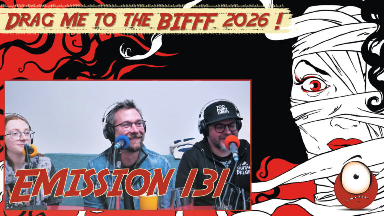 Emission 131 – Drag me to BIFFF !
